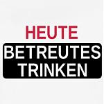 HEUTE-Betreutes-Trinken,-Sprueche,-Saufen,-Humor,-Alkohol,-Bier,-Wein,-Wodka,-Fun,-Party,-www.eu.jpg